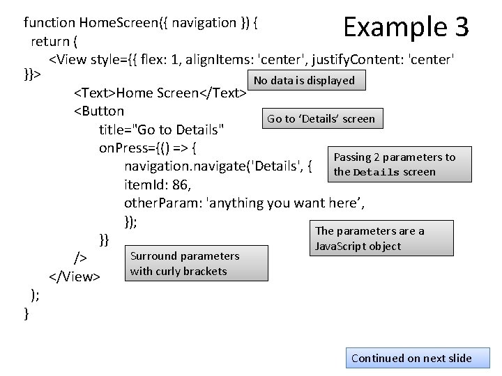 Example 3 function Home. Screen({ navigation }) { return ( <View style={{ flex: 1,