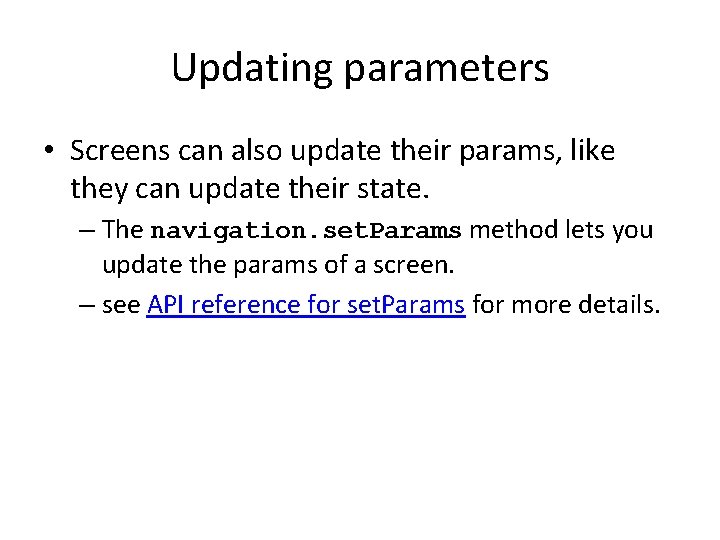 Updating parameters • Screens can also update their params, like they can update their