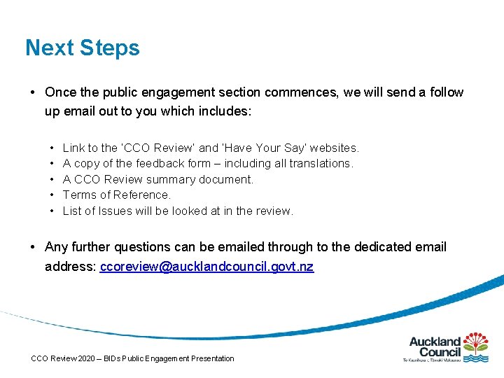 Next Steps • Once the public engagement section commences, we will send a follow