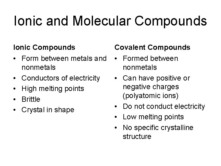 Ionic and Molecular Compounds Ionic Compounds Covalent Compounds • Form between metals and nonmetals