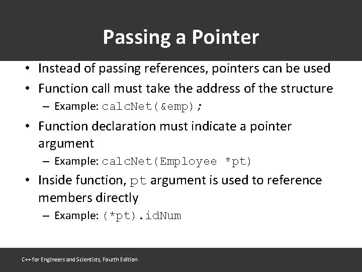 Passing a Pointer • Instead of passing references, pointers can be used • Function
