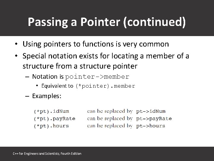 Passing a Pointer (continued) • Using pointers to functions is very common • Special