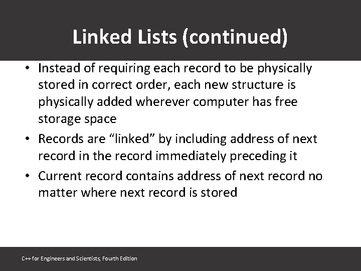 Linked Lists (continued) • Instead of requiring each record to be physically stored in