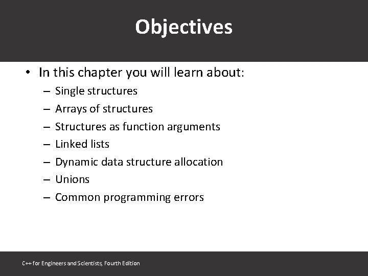 Objectives • In this chapter you will learn about: – – – – Single