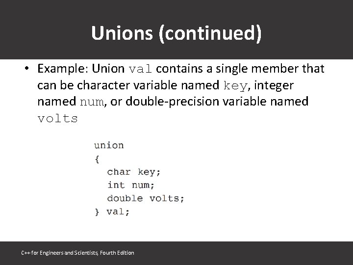 Unions (continued) • Example: Union val contains a single member that can be character