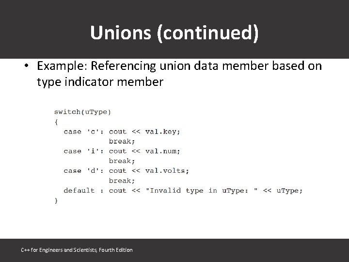 Unions (continued) • Example: Referencing union data member based on type indicator member C++
