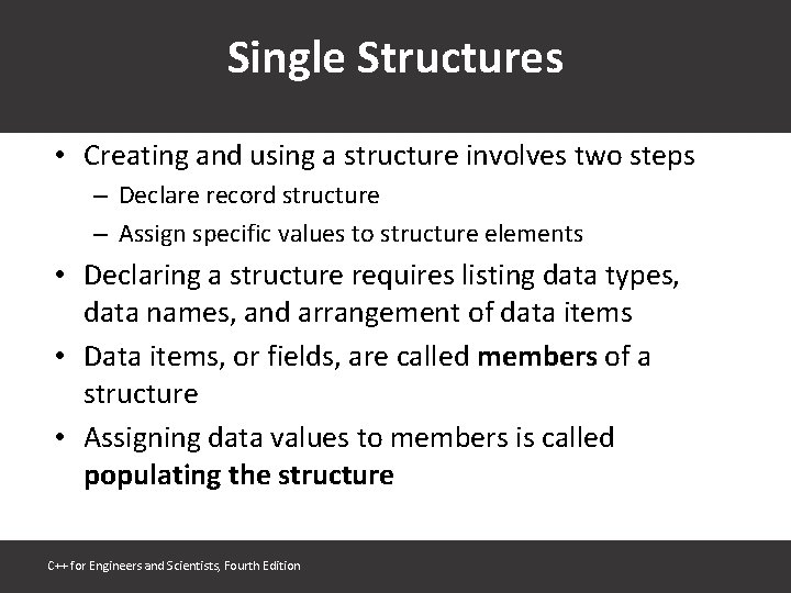 Single Structures • Creating and using a structure involves two steps – Declare record