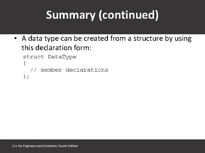 Summary (continued) • A data type can be created from a structure by using