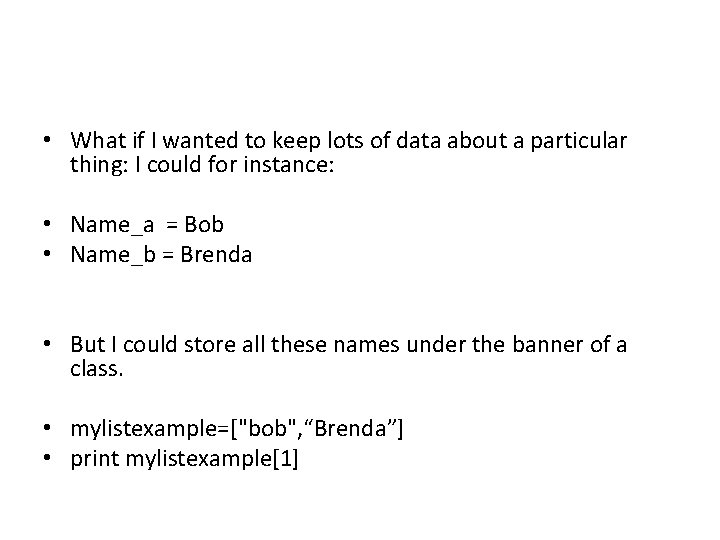  • What if I wanted to keep lots of data about a particular