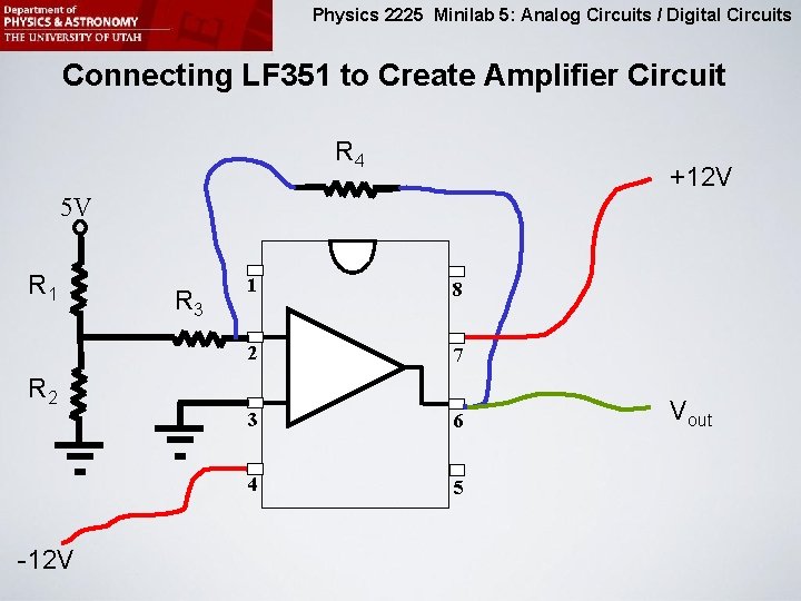 Physics 2225 Minilab 5: Analog Circuits / Digital Circuits Connecting LF 351 to Create