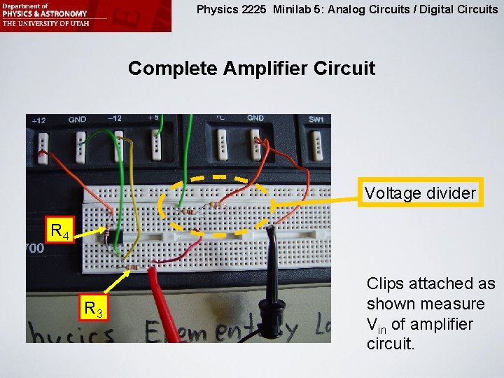 Physics 2225 Minilab 5: Analog Circuits / Digital Circuits Complete Amplifier Circuit Voltage divider