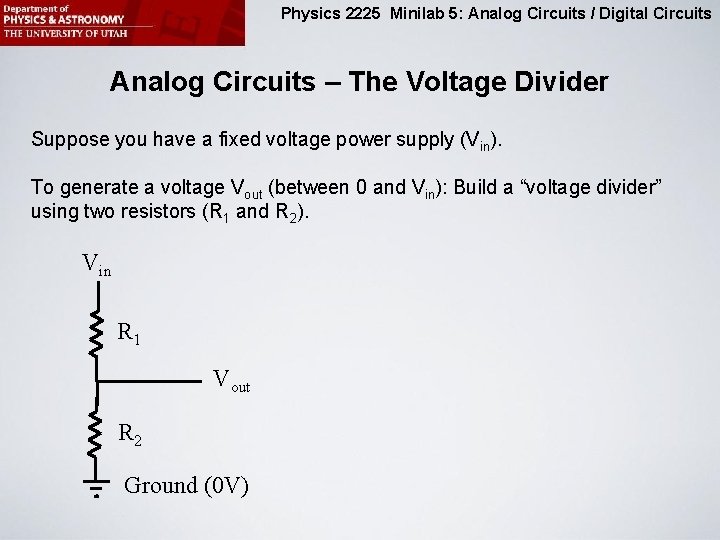 Physics 2225 Minilab 5: Analog Circuits / Digital Circuits Analog Circuits – The Voltage