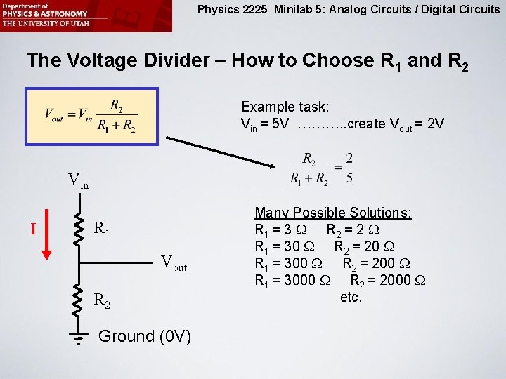 Physics 2225 Minilab 5: Analog Circuits / Digital Circuits The Voltage Divider – How