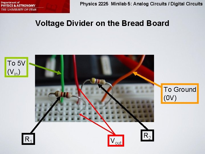 Physics 2225 Minilab 5: Analog Circuits / Digital Circuits Voltage Divider on the Bread