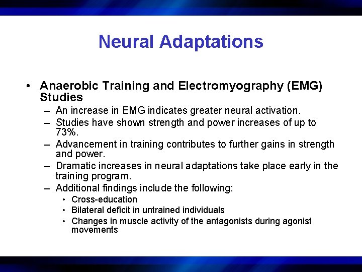 Neural Adaptations • Anaerobic Training and Electromyography (EMG) Studies – An increase in EMG