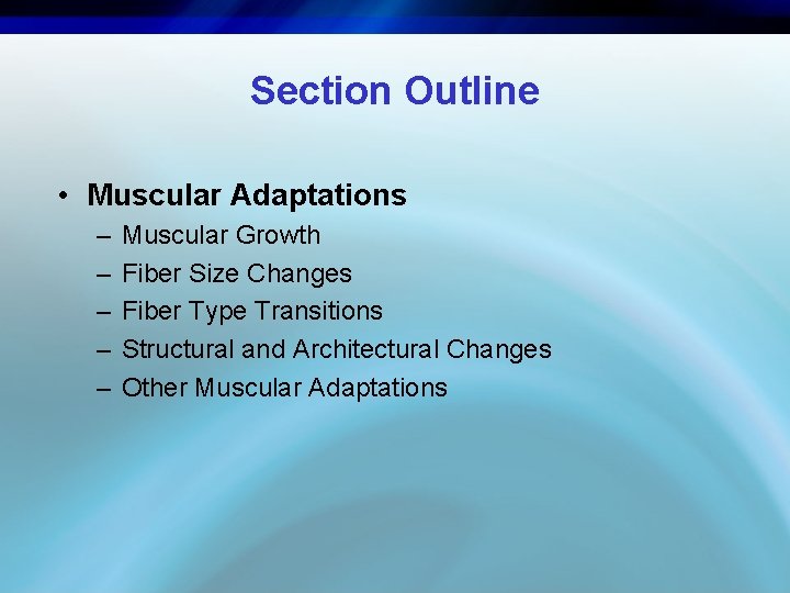 Section Outline • Muscular Adaptations – – – Muscular Growth Fiber Size Changes Fiber