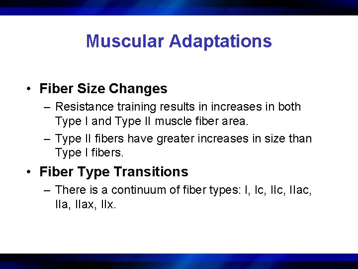 Muscular Adaptations • Fiber Size Changes – Resistance training results in increases in both