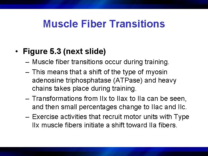 Muscle Fiber Transitions • Figure 5. 3 (next slide) – Muscle fiber transitions occur