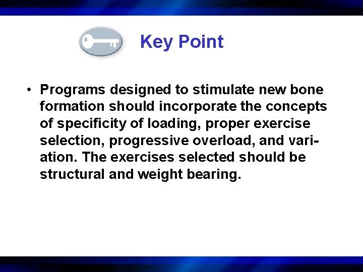 Key Point • Programs designed to stimulate new bone formation should incorporate the concepts