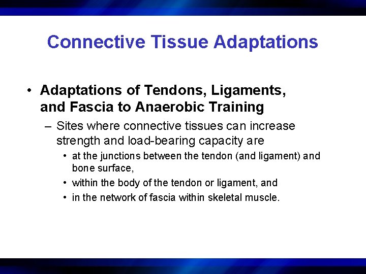 Connective Tissue Adaptations • Adaptations of Tendons, Ligaments, and Fascia to Anaerobic Training –
