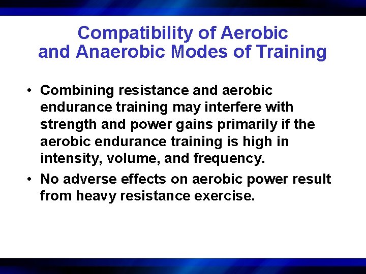 Compatibility of Aerobic and Anaerobic Modes of Training • Combining resistance and aerobic endurance