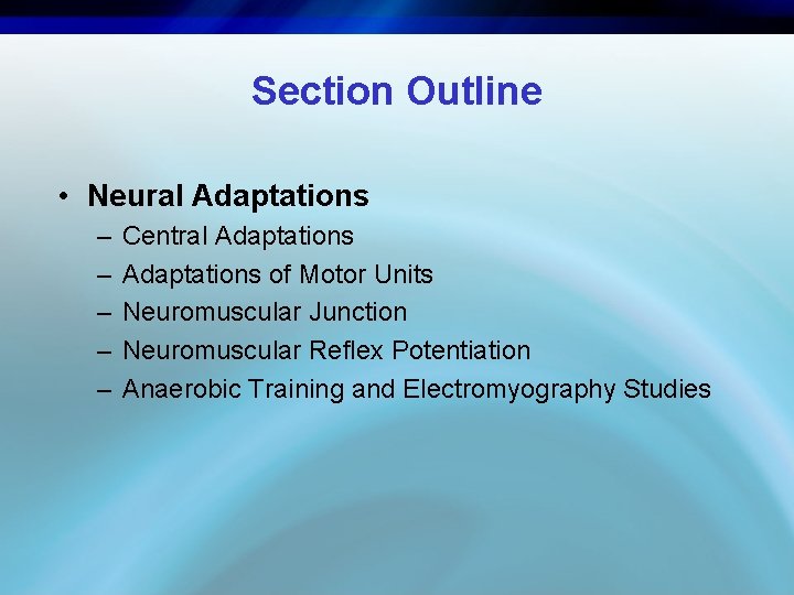 Section Outline • Neural Adaptations – – – Central Adaptations of Motor Units Neuromuscular
