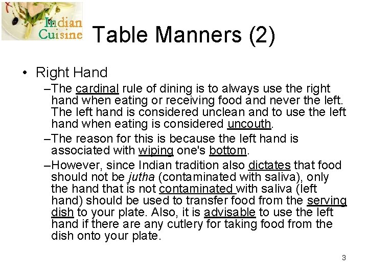 Table Manners (2) • Right Hand – The cardinal rule of dining is to