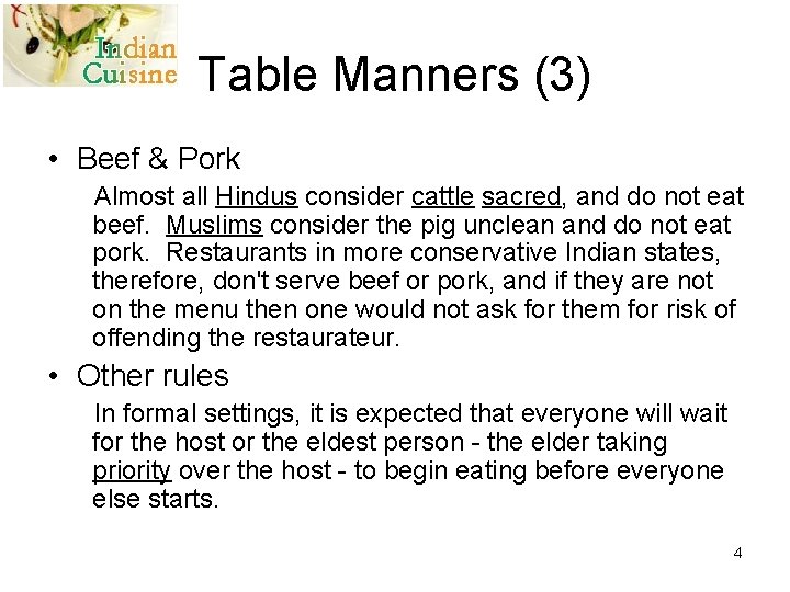 Table Manners (3) • Beef & Pork Almost all Hindus consider cattle sacred, and