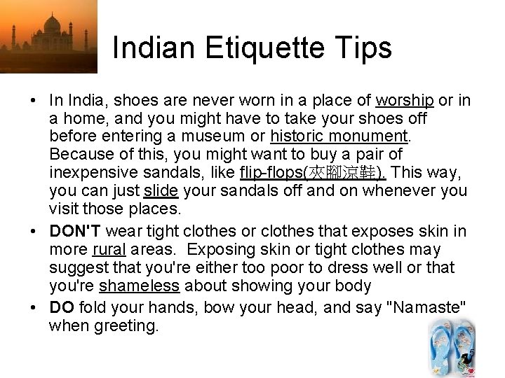Indian Etiquette Tips • In India, shoes are never worn in a place of