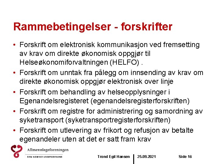 Rammebetingelser - forskrifter • Forskrift om elektronisk kommunikasjon ved fremsetting av krav om direkte