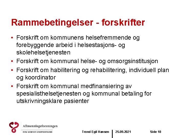 Rammebetingelser - forskrifter • Forskrift om kommunens helsefremmende og forebyggende arbeid i helsestasjons- og