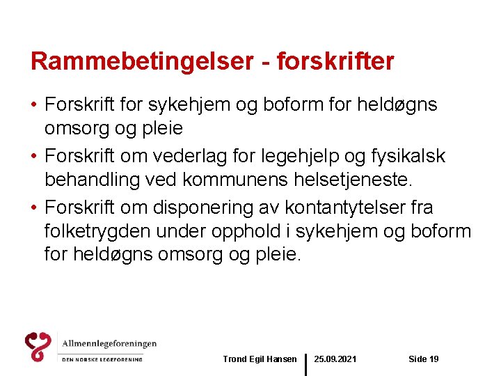 Rammebetingelser - forskrifter • Forskrift for sykehjem og boform for heldøgns omsorg og pleie