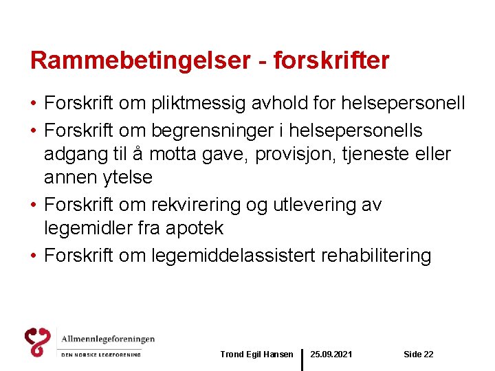 Rammebetingelser - forskrifter • Forskrift om pliktmessig avhold for helsepersonell • Forskrift om begrensninger