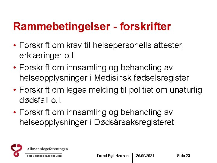 Rammebetingelser - forskrifter • Forskrift om krav til helsepersonells attester, erklæringer o. l. •