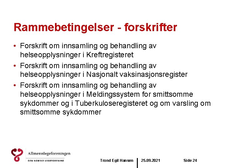 Rammebetingelser - forskrifter • Forskrift om innsamling og behandling av helseopplysninger i Kreftregisteret •