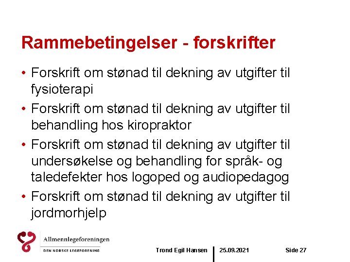 Rammebetingelser - forskrifter • Forskrift om stønad til dekning av utgifter til fysioterapi •