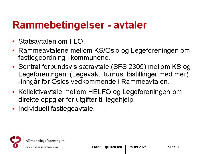 Rammebetingelser - avtaler • Statsavtalen om FLO • Rammeavtalene mellom KS/Oslo og Legeforeningen om