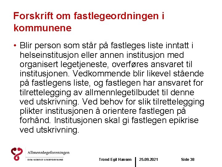 Forskrift om fastlegeordningen i kommunene • Blir person som står på fastleges liste inntatt