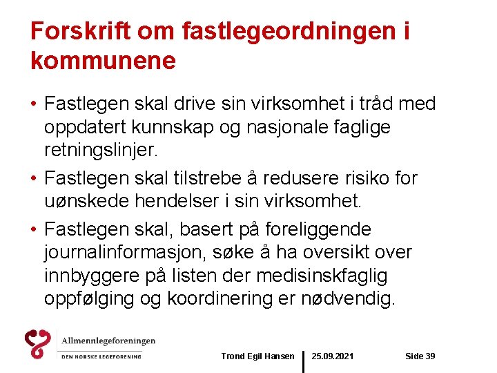 Forskrift om fastlegeordningen i kommunene • Fastlegen skal drive sin virksomhet i tråd med