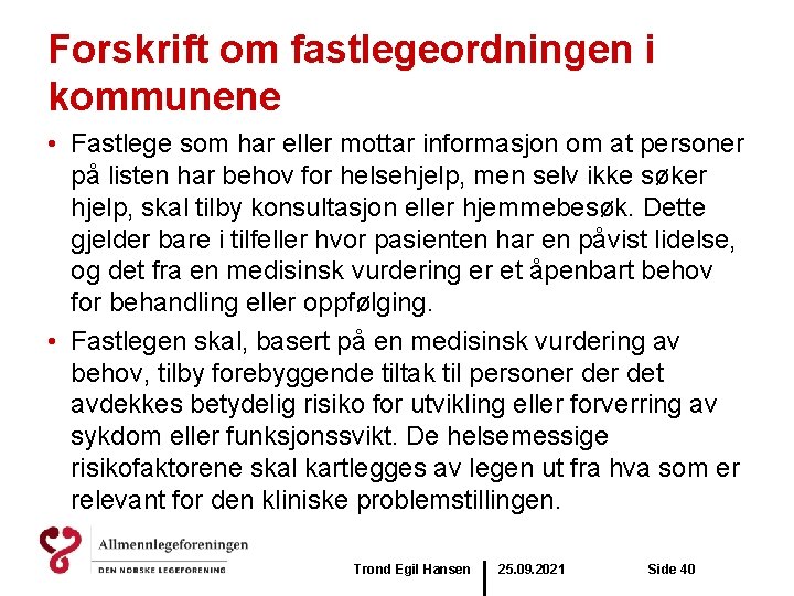 Forskrift om fastlegeordningen i kommunene • Fastlege som har eller mottar informasjon om at