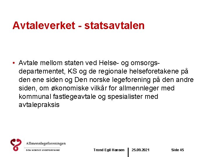 Avtaleverket - statsavtalen • Avtale mellom staten ved Helse- og omsorgsdepartementet, KS og de