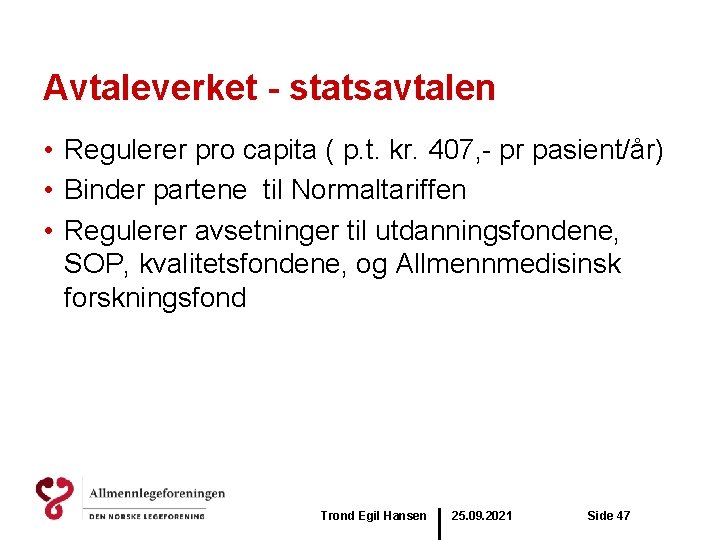 Avtaleverket - statsavtalen • Regulerer pro capita ( p. t. kr. 407, - pr