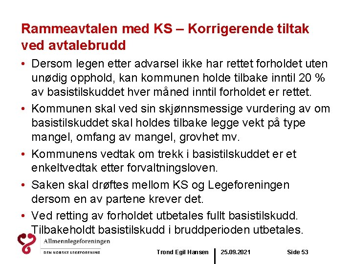 Rammeavtalen med KS – Korrigerende tiltak ved avtalebrudd • Dersom legen etter advarsel ikke