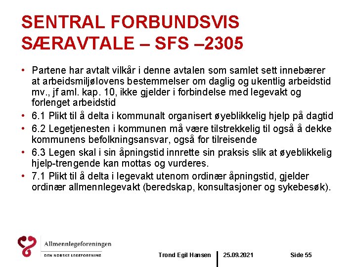 SENTRAL FORBUNDSVIS SÆRAVTALE – SFS – 2305 • Partene har avtalt vilkår i denne