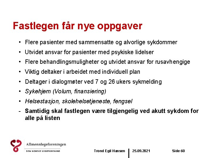 Fastlegen får nye oppgaver • Flere pasienter med sammensatte og alvorlige sykdommer • Utvidet