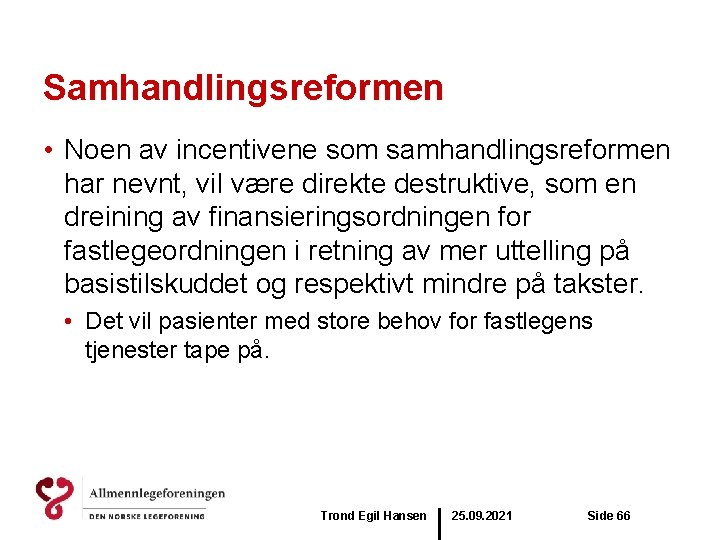 Samhandlingsreformen • Noen av incentivene som samhandlingsreformen har nevnt, vil være direkte destruktive, som