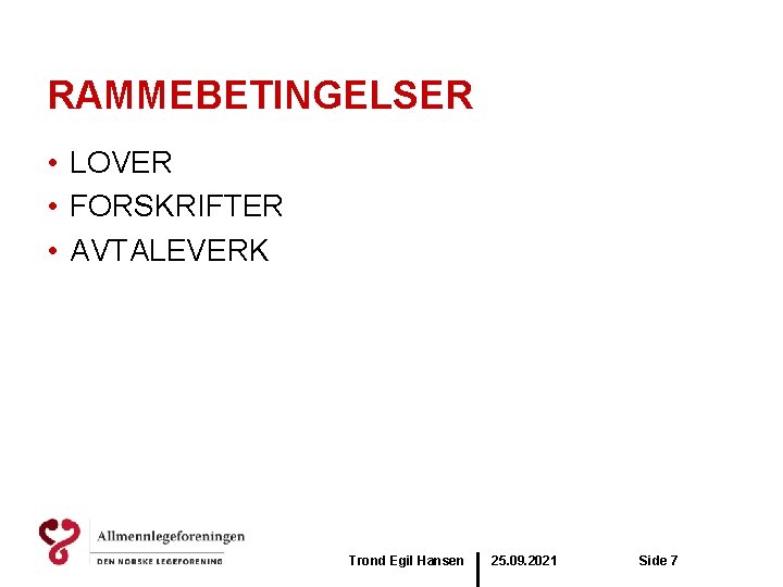 RAMMEBETINGELSER • LOVER • FORSKRIFTER • AVTALEVERK Trond Egil Hansen 25. 09. 2021 Side