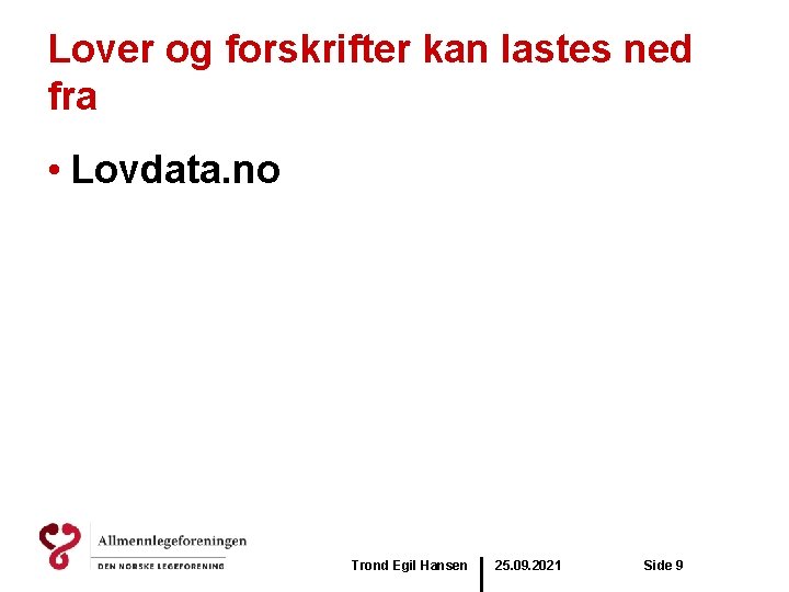 Lover og forskrifter kan lastes ned fra • Lovdata. no Trond Egil Hansen 25.