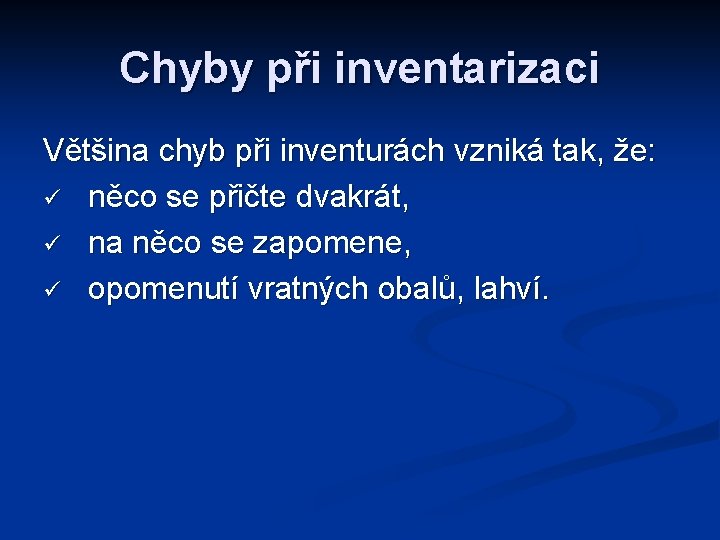 Chyby při inventarizaci Většina chyb při inventurách vzniká tak, že: ü něco se přičte