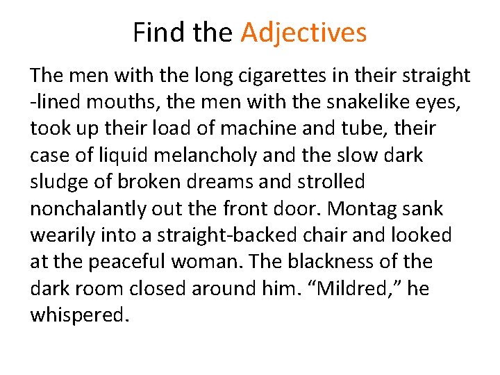 Find the Adjectives The men with the long cigarettes in their straight -lined mouths,
